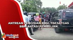VideoAntrean Pengisian BBM, Tim Satgas BBM Batasi Pembelian 