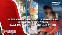 Miris, Orangtua Pergunakan Anak untuk Jadi Pengemis saat Ramadan di Tanjung Priok