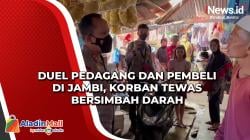 Duel Pedagang dan Pembeli di Jambi, Korban Tewas Bersimbah Darah