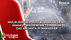 Mulai Rusuh, Polisi Bubarkan Demo Mahasiswa dengan Tembakan Gas Air Mata di Makassar