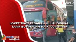 Video Loket Tiket Lebaran Mulai Dibuka, Tarif Bus Malam Naik 100 Persen