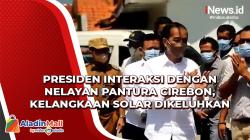 Presiden Jokowi Interaksi dengan Nelayan Pantura Cirebon, Kelangkaan Solar Dikeluhkan<