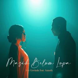 Kolaborasi Memukau Ade Govinda Feat Anneth Masih Belum Lupa