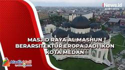 Video Masjid Raya Al Mashun Berarsitektur Eropa Jadi Ikon Kota Medan