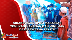 Sidak Pasar, BPOM Makassar Temukan Makanan dan Minuman dari Pewarna Tekstil