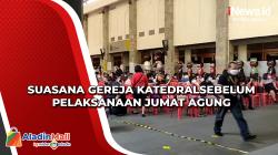 Suasana Gereja Katedral sebelum Pelaksanaan Jumat Agung