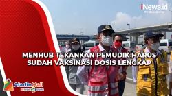 Menhub Tekankan Pemudik Harus Sudah Vaksinasi Dosis Lengkap