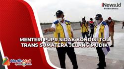 Menteri PUPR Sidak Kondisi Tol Trans Sumatera Jelang Mudik, Begini Kondisinya