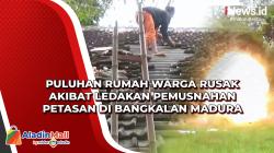 Puluhan Rumah Warga Rusak akibat Ledakan Pemusnahan Petasan di Bangkalan Madura