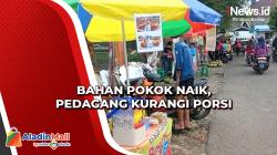 Bahan Pokok Naik, Pedagang Kurangi Porsi
