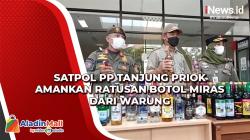 Satpol PP Tanjung Priok Amankan Ratusan Botol Miras dari Warung, Begini Modusnya