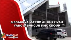 Megahnya Masjid Al Hurriyah yang Dibangun MNC Group