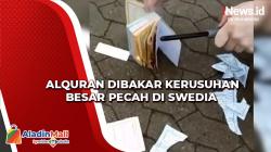 Video Alquran Dibakar Kerusuhan Besar Pecah di Swedia