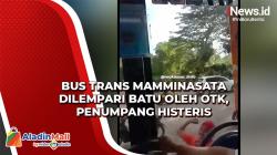 Bus Trans Mamminasata Dilempari Batu oleh OTK, Penumpang Histeris