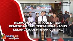 Video Kejagung Tetapkan Dirjen Kemendag Tersangka Kasus Kelangkaan Minyak Goreng