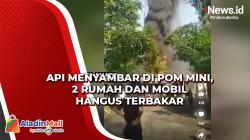 Api Menyambar di Pom Mini Sukabumi, 2 Rumah dan Mobil Hangus Terbakar