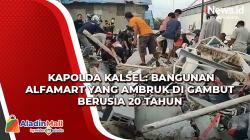Video Kapolda Kalsel: Bangunan Alfamart yang Ambruk di Gambut Berusia 20 Tahun