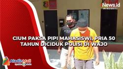 Video Cium Paksa Pipi Mahasiswi, Pria 50 Tahun Diciduk Polisi di Wajo