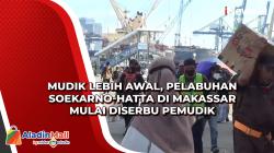 Mudik Lebih Awal, Pelabuhan Soekarno-Hatta di Makassar Mulai Diserbu Pemudik<