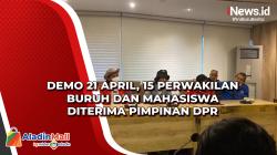 Demo 21 April, 15 Perwakilan Buruh dan Mahasiswa Diterima Pimpinan DPR