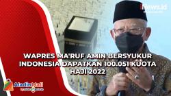 Wapres Ma'ruf Amin Bersyukur Indonesia Dapatkan 100.051 Kuota Haji 2022