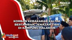 Korban Kebakaran Kaltim Bertambah, Jenazah Tiba di Kampung Halaman