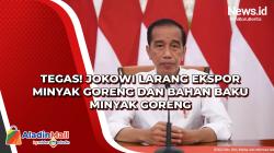 Tegas! Jokowi Larang Ekspor Minyak Goreng dan Bahan Baku Minyak Goreng