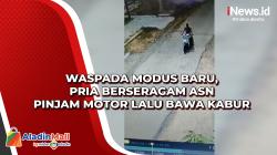 Waspada Modus Baru, Pria Berseragam ASN Pinjam Motor Lalu Bawa Kabur