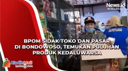 BPOM Sidak Toko dan Pasar Grosir di Bondowoso, Temukan Puluhan Produk Kedaluwarsa