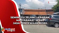 Seminggu Jelang Lebaran, Masyarakat Serbu Jasa Penyewaan Mobil