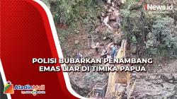 Polisi Bubarkan Penambang Emas Liar di Timika Papua