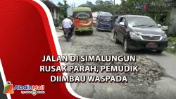 Video Jalan di Simalungun Rusak Parah, Pemudik Diimbau Waspada