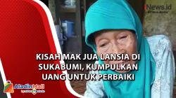 Kisah Mak Jua Lansia di Sukabumi, Kumpulkan Uang untuk Perbaiki Rumah 