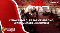 Kebakaran di Pasar Gembrong, Warga Masih Mengungsi
