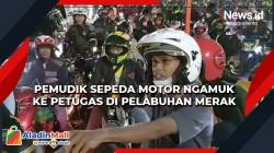 Video Pemudik Sepeda Motor Ngamuk ke Petugas di Pelabuhan Merak<