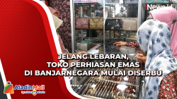 Jelang Lebaran, Toko Perhiasan Emas di Banjarnegara Mulai Diserbu Pembeli