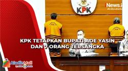 KPK Tetapkan Bupati Ade Yasin dan 7 Orang Tersangka dalam OTT di Bogor dan Bandung<