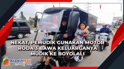 Nekat, Pemudik Gunakan Motor Roda 3 Bawa Keluarganya Mudik ke Boyolali