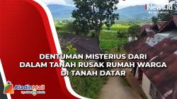 Dentuman Misterius dari Dalam Tanah Rusak Rumah Warga di Tanah Datar