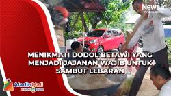 Menikmati Dodol Betawi yang Menjadi Jajanan Wajib untuk Sambut Lebaran