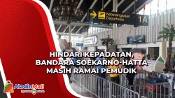 Hindari Kepadatan, Bandara Soekarno-Hatta Masih Ramai Pemudik