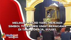  Melihat Masjid yang Menjadi Simbol Toleransi Umat Beragama di Tana Toraja, Sulsel