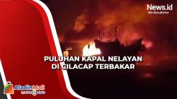 Sedang Rayakan Lebaran, Puluhan Kapal Nelayan di Cilacap Terbakar