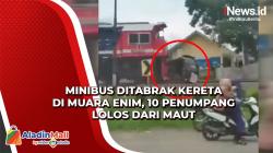 Minibus Ditabrak Kereta di Muara Enim, 10 Penumpang Lolos dari Maut