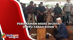Duka Mendalam Menyelimuti Pemakaman Mieke Wijaya di TPU Tanah Kusir