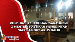 Kunjungi Pelabuhan Bakauheni, 3 Menteri Pastikan Pemerintah Siap Sambut Arus Balik