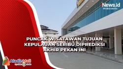 Puncak Wisatawan Tujuan Kepulauan Seribu Diprediksi Akhir Pekan Ini
