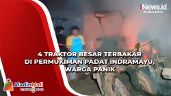 4 Traktor Besar Terbakar di Permukiman Padat Indramayu, Warga Panik<
