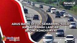 Arus Balik di Tol Semarang-Solo KM 460 Ramai Lancar Begini Kondisinya