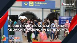 KAI: 111.000 Pemudik Sudah Kembali ke Jakarta dengan Kereta Api
